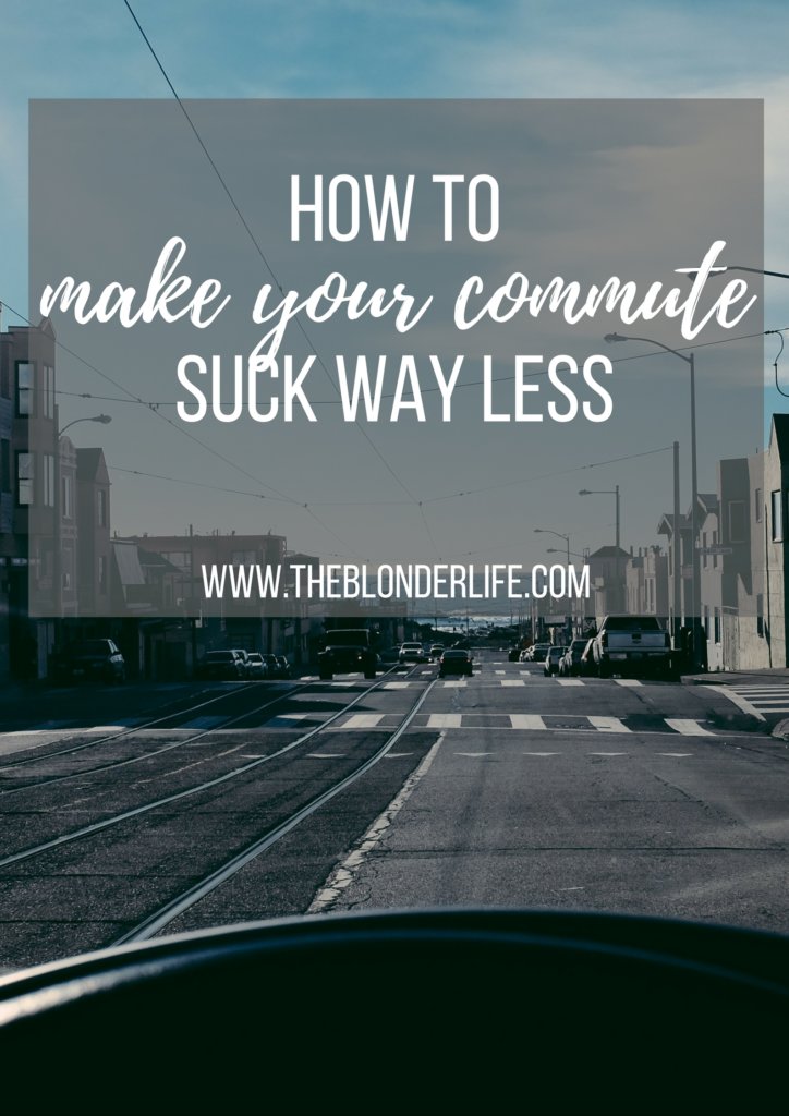 8 Things to do in the car during your work, or school commute | The Blonder Life