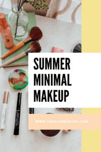 Easy summer minimal makeup look. Using a mix of drugstore and high end products to create a summer look perfect for summer. Minimal makeup look perfect for summer days. The Blonder Life