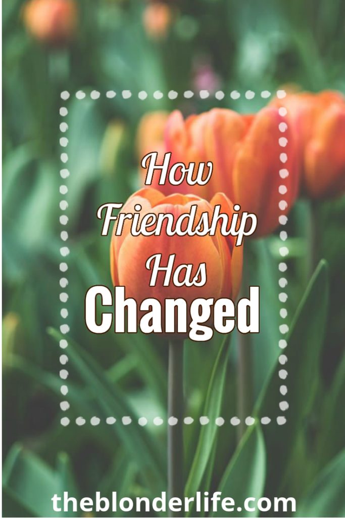 How Friendship Has Changed | www.theblonderlife.com