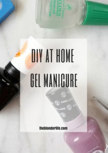 DIY At Home Gel Manicure | theblonderlife.com